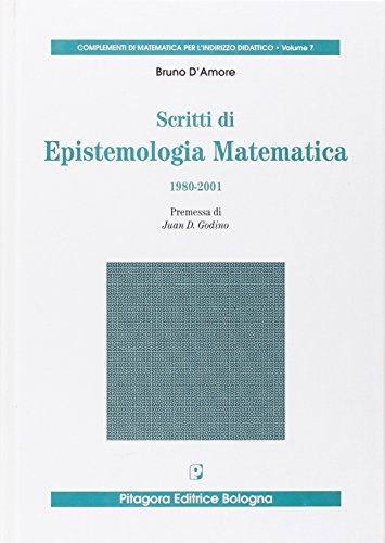 Scritti di epistemologia matematica 1980-2001 di Bruno D'Amore edito da Pitagora