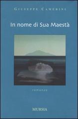 In nome di sua maestà di Giuseppe Camerini edito da Ugo Mursia Editore