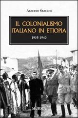 Il colonialismo italiano in Etiopia (1935-1940) di Alberto Sbacchi edito da Ugo Mursia Editore