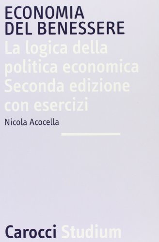 Economia del benessere. La logica della politica economica di Nicola Acocella edito da Carocci