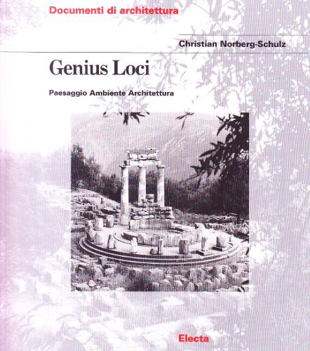 Genius loci. Paesaggio ambiente architettura. Ediz. illustrata di Christian Norberg Schulz edito da Mondadori Electa