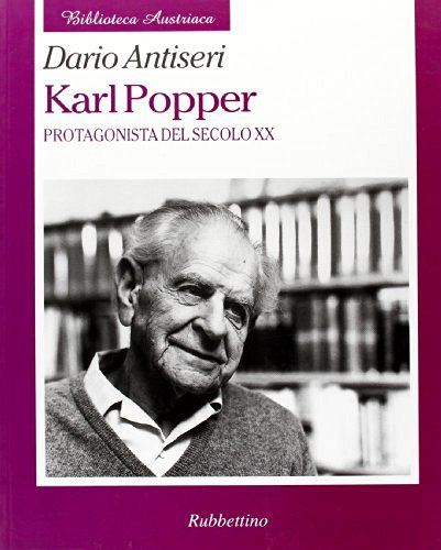 Karl Popper. Protagonista del secolo XX di Dario Antiseri edito da Rubbettino