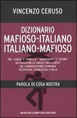 Dizionario mafioso-italiano italiano-mafioso. Parola di Cosa Nostra di Vincenzo Ceruso edito da Newton Compton