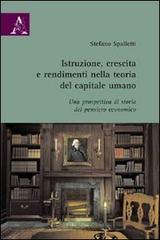 Istruzione, crescita e rendimenti nella teoria del capitale umano. Una prospettiva di storia del pensiero economico di Stefano Spalletti edito da Aracne