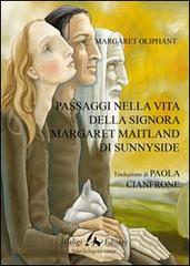 Passaggi nella vita della signora Margaret Maitland di Sunnyside di Margaret Oliphant edito da Faligi