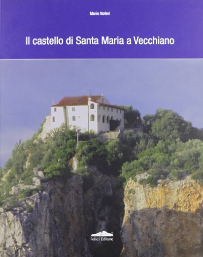 Il castello di Santa Maria a Vecchiano di Mario Noferi edito da Felici