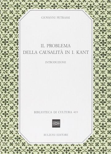 Il problema della causalità in I. Kant. Introduzione di Giovanni Petrassi edito da Bulzoni