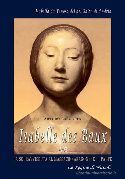 Isabelle Des Baux vol.1 di Arturo Bascetta edito da ABE