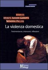 La violenza domestica. Testimonianze, interventi, riflessioni edito da Magi Edizioni