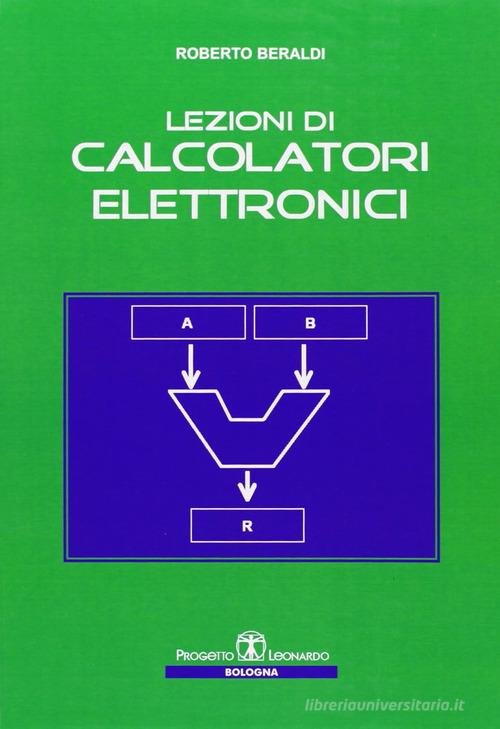 Lezioni di calcolatori elettronici di Roberto Beraldi edito da Esculapio
