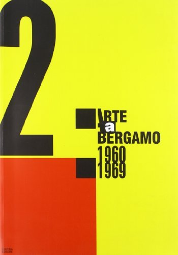 Arte a Bergamo 1960-1969. Catalogo della mostra (Bergamo, 30 novembre 2002-2 marzo 2003) edito da Lubrina Bramani Editore
