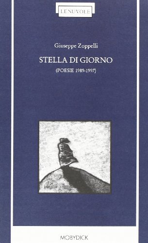 Stella di giorno di Giuseppe Zoppelli edito da Mobydick (Faenza)