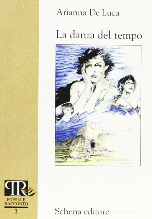 La danza del tempo di Arianna De Luca edito da Schena Editore