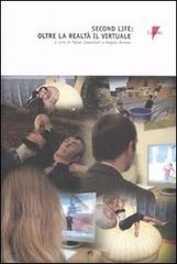 Second life. Oltre la realtà il virtuale edito da Lupetti
