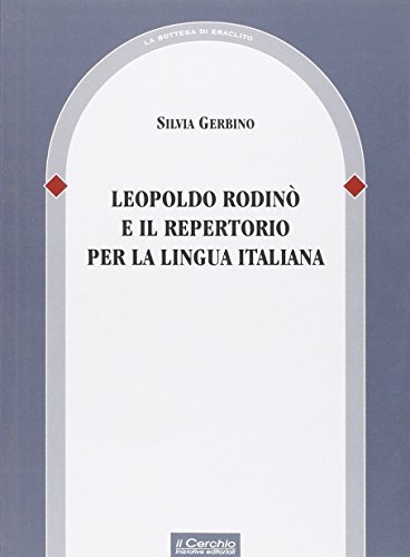 Leopoldo Rodinò e il repertorio per la lingua italiana di Silvia Gerbino edito da Il Cerchio