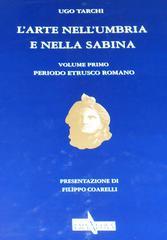 L' arte nell'Umbria e nella Sabina vol.1 di Ugo Tarchi edito da Era Nuova