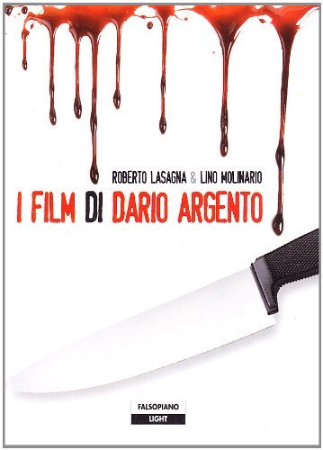 I film di Dario Argento di Roberto Lasagna, Lino Molinaro edito da Falsopiano