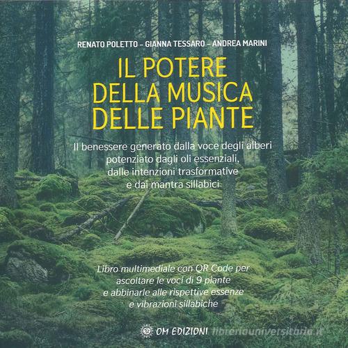 Il potere della musica delle piante. Con QR code di Renato Poletto, Gianna Tessaro, Andrea Marini edito da OM
