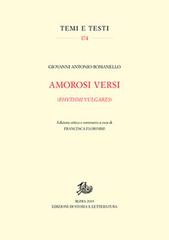 Amorosi versi (Rhythmi vulgares) di Giovanni Antonio Romanello edito da Storia e Letteratura