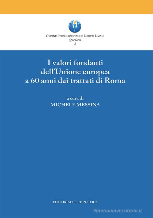 I valori fondanti dell'Unione europea a 60 anni dai trattati di Roma edito da Editoriale Scientifica