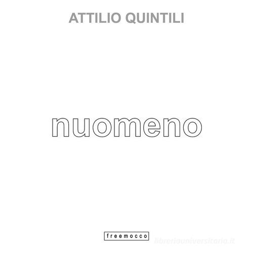 Attilio Quintili. Nuomeno di Attilio Quintili edito da Freemocco