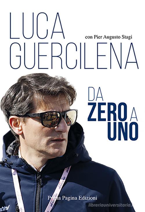 Da zero a uno di Luca Guercilena, Pier Augusto Stagi edito da Prima Pagina