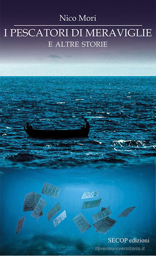 I pescatori di meraviglie e altre storie di Nico Mori edito da Secop