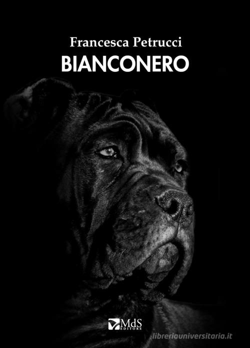Bianconero di Francesca Petrucci edito da MdS Editore