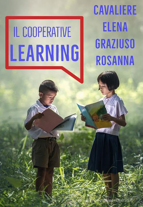 Il cooperative learning di Elena Cavaliere, Rosanna Graziuso edito da Youcanprint