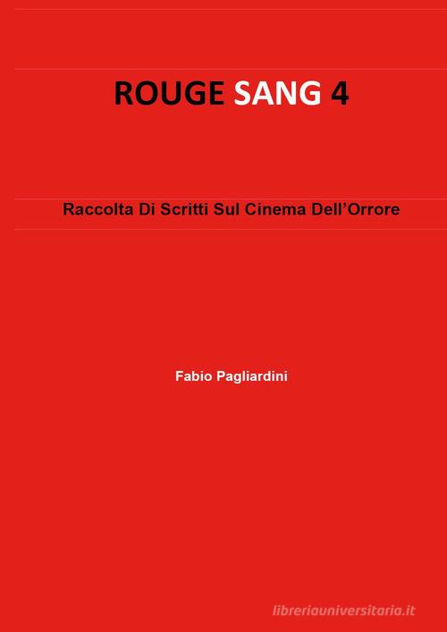 Rouge sang: raccolta di scritti sul cinema dell'orrore vol. 4 di Fabio Pagliardini edito da Youcanprint