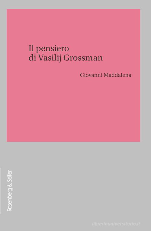 Il pensiero di Vasilij Grossman di Giovanni Maddalena edito da Rosenberg & Sellier