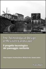 The technological design of resilient landscape-Il progetto tecnologi co del paesaggio resiliente edito da Franco Angeli