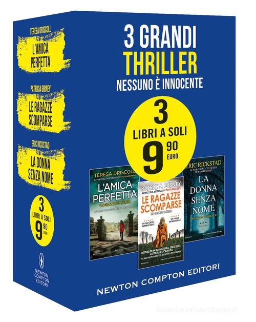 3 grandi thriller. Nessuno è innocente: L'amica perfetta-Le ragazze scomparse-La donna senza nome di Teresa Driscoll, Patricia Gibney edito da Newton Compton Editori