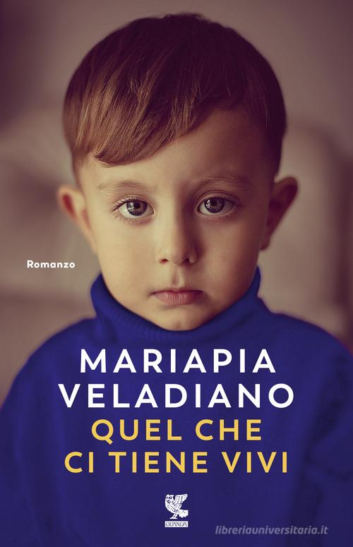 Libro Quel che ci tiene vivi di Mariapia Veladiano Narratori della Fenice di Guanda