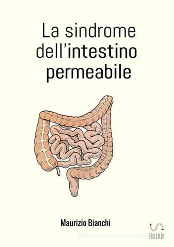 La sindrome dell'intestino permeabile di Maurizio Bianchi edito da StreetLib