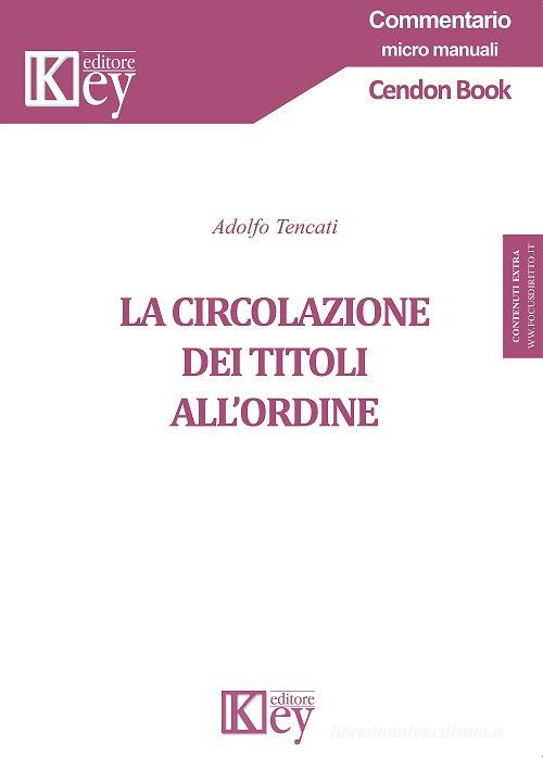 La circolazione dei titoli all'ordine di Adolfo Tencati edito da Key Editore