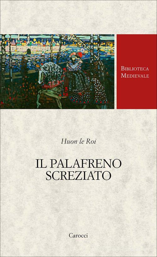 Il palafreno screziato. Ediz. critica di Huon Le Roi edito da Carocci