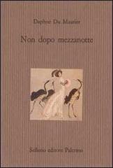Non dopo mezzanotte e altri racconti di Daphne Du Maurier edito da Sellerio Editore Palermo