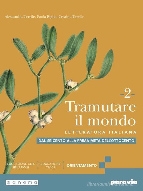 Tramutare il mondo. Per le Scuole superiori. Con e-book. Con espansione online vol. 2 di Alessandra Terrile, Paola Biglia, Cristina Terrile edito da Paravia