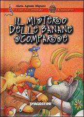 Il mistero delle banane scomparse di M. Agnese Mignani edito da De Agostini Ragazzi