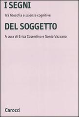 I segni del soggetto. Tra filosofia e scienze cognitive edito da Carocci