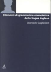 Elementi di grammatica enunciativa della lingua inglese di Giancarlo Gagliardelli edito da CLUEB