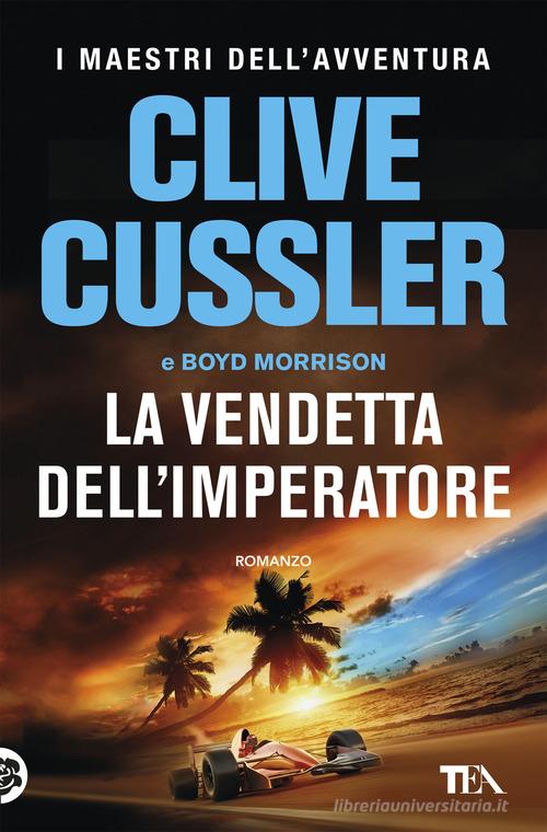 La vendetta dell'imperatore di Clive Cussler, Boyd Morrison edito da TEA
