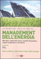 La guida del Sole 24 Ore al management dell'energia. Mercato e catena del valore, modelli di business, sistemi di gestione e normative edito da Il Sole 24 Ore