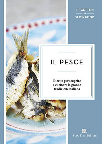 Il pesce. Ricette per scoprire e cucinare la grande tradizione italiana edito da San Paolo Periodici