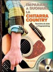 Imparare a suonare la chitarra country. Con CD Audio di Phil Capone edito da Il Castello