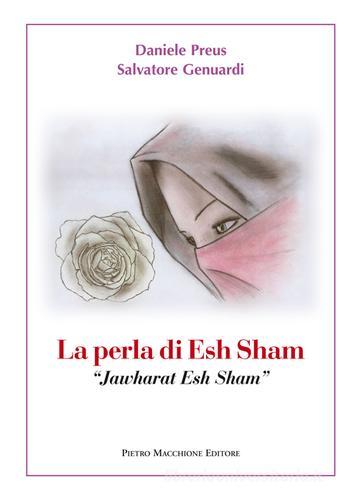 La perla di Esh Sham-Jawharat Esh Sham. Con CD Audio. Ediz. italiana di Daniele Preus, Salvatore Genuardi edito da Macchione Editore