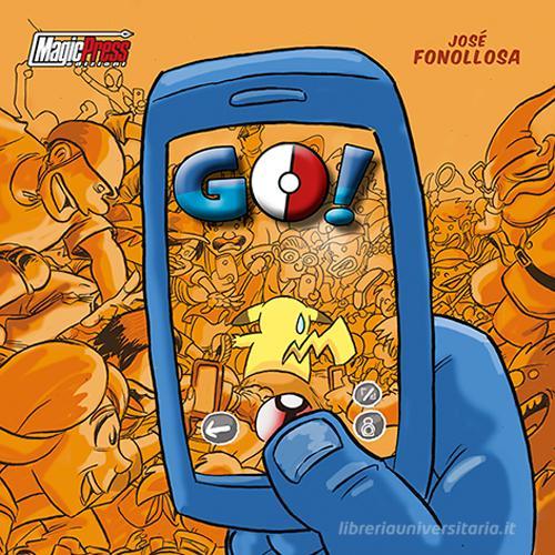 Go! La parodia più sfacciata di Pokémon Go! di José Fonollosa edito da Magic Press