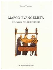 Marco Evangelista: l'enigma delle reliquie di Gianni Vianello edito da D'Auria M.