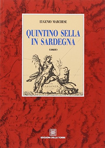 Quintino Sella in Sardegna di Eugenio Marchese edito da Edizioni Della Torre